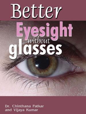 Cover of the book Better Eyesight without Glasses by Vijaya Kumar