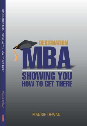 Cover of the book Destination MBA by Pramila Ahuja  &  G.C Ahuja