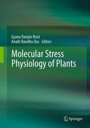 Cover of the book Molecular Stress Physiology of Plants by Nilanjan Chatterjee, Fareeduddin, Naresh Chandra Ghose
