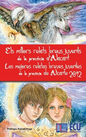 Cover of the book Los mejores relatos breves juveniles de la provincia de Alicante. 2012 by José Antonio López Vizcaíno, Varios autores (VV. AA.)