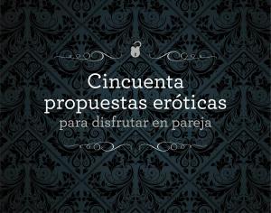 Book cover of Cincuenta propuestas eróticas para disfrutar en pareja