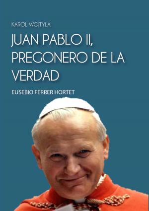 Cover of the book JUAN PABLO II, PREGONERO DE LA VERDAD by Jacqueline Novak