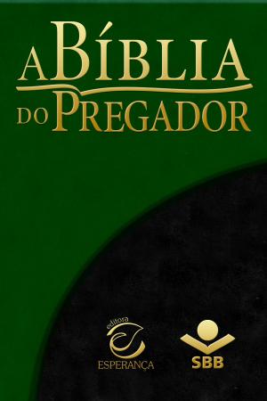 Cover of the book A Bíblia do Pregador - Almeida Revista e Atualizada by Sociedade Bíblica do Brasil, Jairo Miranda