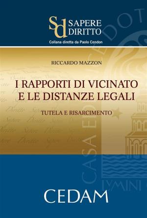 Cover of the book I rapporti di vicinato e le distanze legali by Francesco Galgano