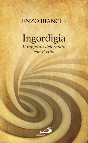 Book cover of Ingordigia. Il rapporto deformato con il cibo