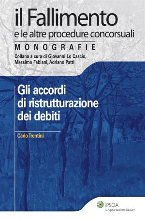 Cover of the book Gli accordi di ristrutturazione dei debiti by Alfredo Casotti, Maria Rosa Gheido