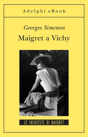 Cover of the book Maigret a Vichy by Sándor Márai