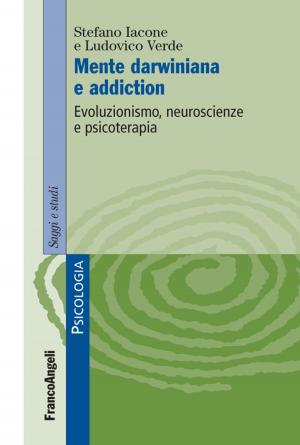 Cover of the book Mente darwiniana e addiction. Evoluzionismo, neuroscienze e psicoterapia by Marianna Boero