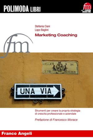 Cover of the book Marketing Coaching. Strumenti per creare la propria strategia di crescita professionale e aziendale by Veronica Budano