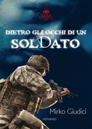 Cover of the book Dietro gli occhi di un soldato by Jacqueline Miu