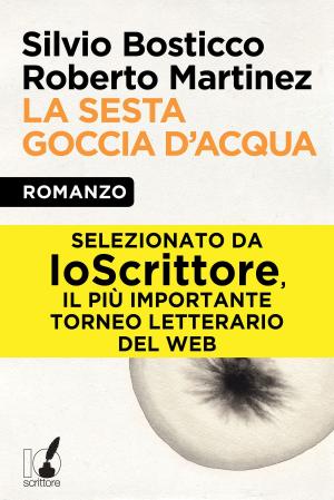 Cover of the book La sesta goccia d'acqua by Roberto Mocher