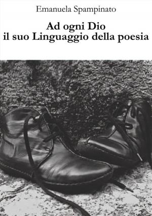 Cover of the book Ad ogni Dio il suo linguaggio della poesia by Pietro Ricca