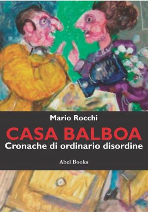 Cover of the book Casa Balboa - Cronache di ordinario disordine by Hannah Lùcia da Silva Franca