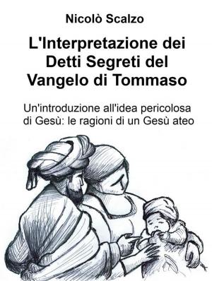 Cover of the book L'Interpretazione dei Detti Segreti del Vangelo di Tommaso by Tom Vaughan