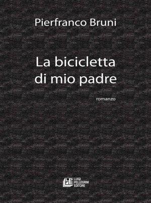 Cover of the book La Bicicletta di mio padre by Domenica Timpano