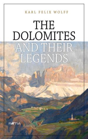 Cover of the book The Dolomites and their legends by Eduard Egarter Vigl, Heinrich Schwazer