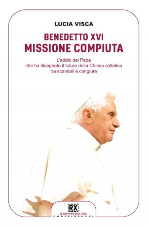 Cover of the book Benedetto XVI: missione compiuta by Friedrich Nietzsche, Marco Carassai