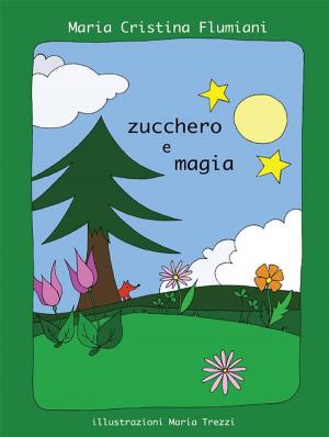 Cover of the book Zucchero e magia by Patrizia Saturni