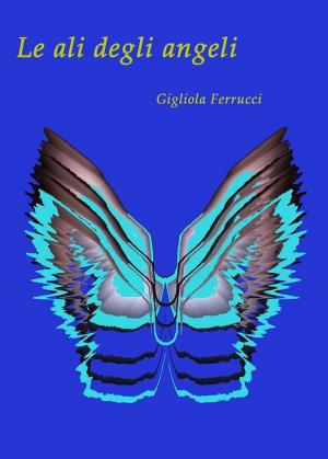 Book cover of Le ali degli angeli