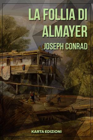 Cover of the book La follia di Almayer by Sir Arthur Conan Doyle