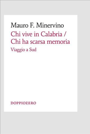 Cover of the book Chi vive in Calabria / Chi ha scarsa memoria by Nicola Lagioia