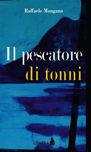 Cover of the book Il pescatore di tonni by Rosario Bonavoglia