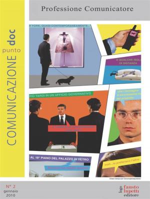 Cover of the book Comunicazionepuntodoc numero 2. Professione comunicatore by Mario Morcellini, Tullio De Mauro, Franco Ferrarotti, Gianfranco Bettetini, Luciano Gallino, Paolo Fabbri, Mauro Calise, AA. VV.