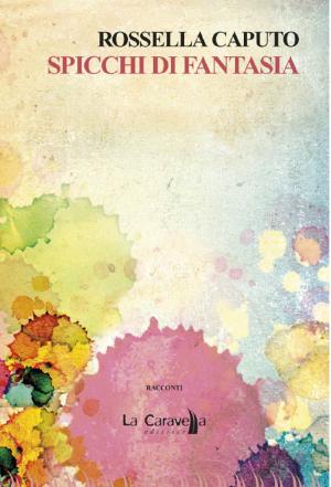 Cover of the book Spicchi di fantasia by Amalia Scoppola