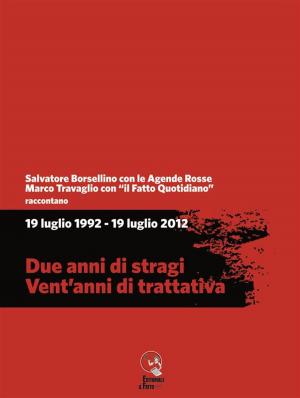Book cover of 19 luglio 1992 - 19 luglio 2012. Due anni di stragi - Vent’anni di trattativa