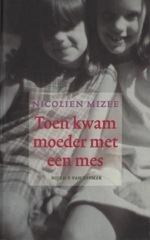 Cover of the book Toen kwam moeder met een mes by Edward van de Vendel