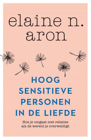 Cover of the book Hoog sensitieve personen in de liefde by Kathleen McGowan