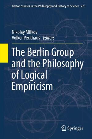 Cover of the book The Berlin Group and the Philosophy of Logical Empiricism by Masanari Asano, Andrei Khrennikov, Masanori Ohya, Yoshiharu Tanaka, Ichiro Yamato