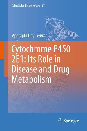 Cover of the book Cytochrome P450 2E1: Its Role in Disease and Drug Metabolism by Stephen R. Whitton, Eric H.C. McKenzie, Kevin D. Hyde