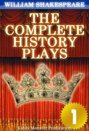 Cover of the book The Complete History Plays of William Shakespeare V.1 by Captain Charles King