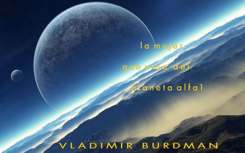 Cover of the book La Mujer que Vino del Planeta Alfa 1 by Vladimir Burdman, The Little French
