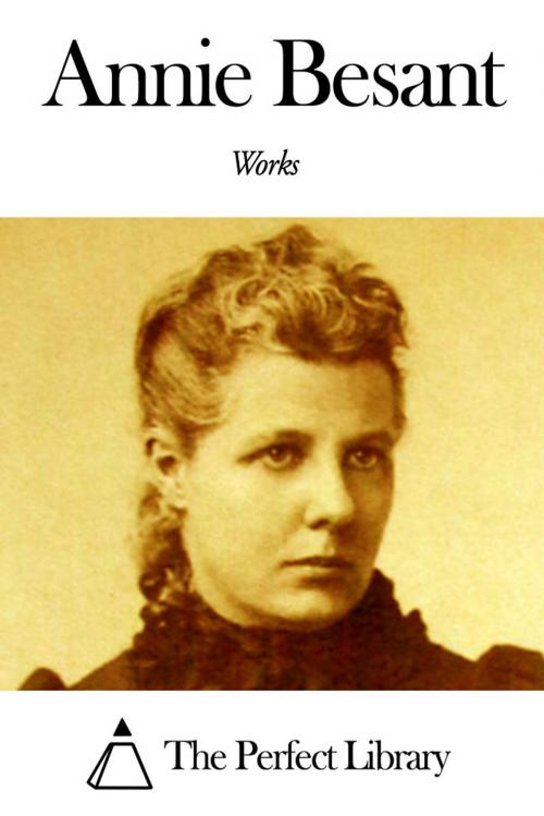 Cover of the book Works of Annie Besant by Annie Besant, The Perfect Library