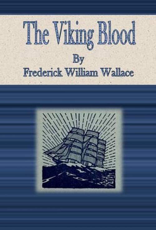 Cover of the book The Viking Blood by Frederick William Wallace, cbook