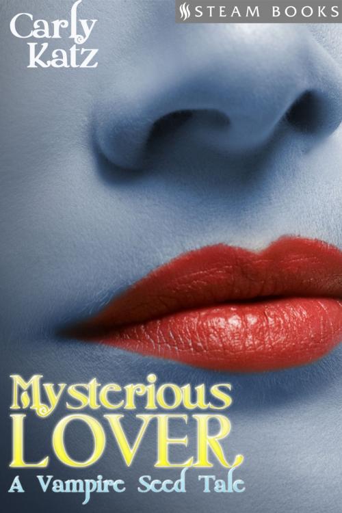 Cover of the book Mysterious Lover: A Vampire Seed Tale by Carly Katz, Steam Books, Steam Books