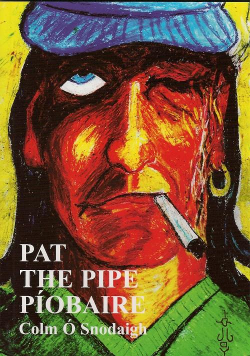 Cover of the book Pat the Pipe - Píobaire by Colm Ó Snodagh, Coiscéim