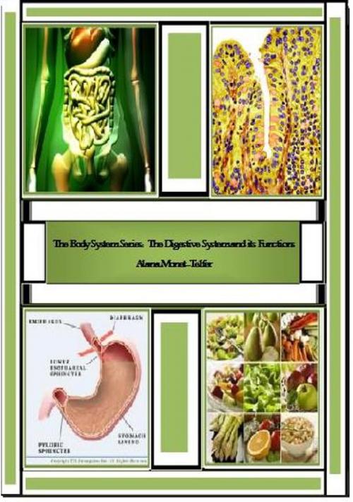 Cover of the book The Body System Series: The Digestive System and its Functions by Alana Monet-Telfer, Alana Monet-Telfer
