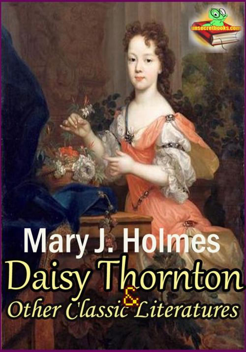 Cover of the book Daisy Thornton: Tracy Park: Ethelyn's Mistake: Homestead on the Hillside by Mary J. Holmes, Unsecretbooks.com