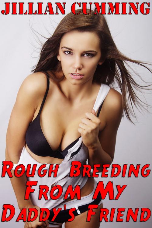 Cover of the book Rough Breeding from My Daddy's Friend by Jillian Cumming, Jillian Cumming