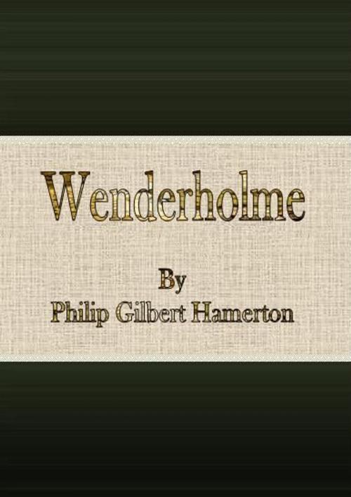 Cover of the book Wenderholme by Philip Gilbert Hamerton, cbook