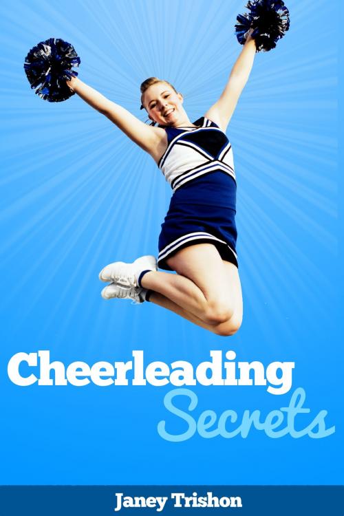 Cover of the book Cheerleading Secrets by Janey Trishon, Shelfless Ltd
