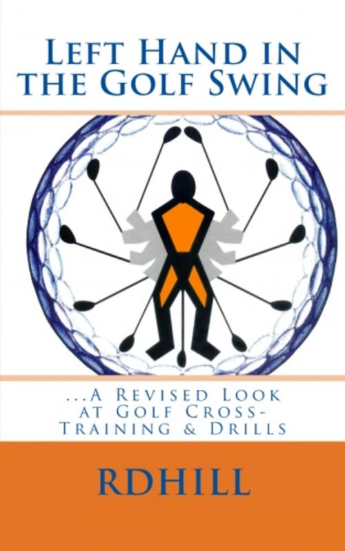 Cover of the book Left Hand in the Golf Swing by RD Hill, Donovan Hill Industries, LLC