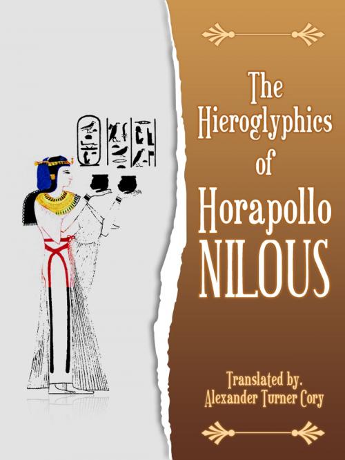 Cover of the book The Hieroglyphics Of Horapollo Nilous by Alexander Turner Cory, AppsPublisher