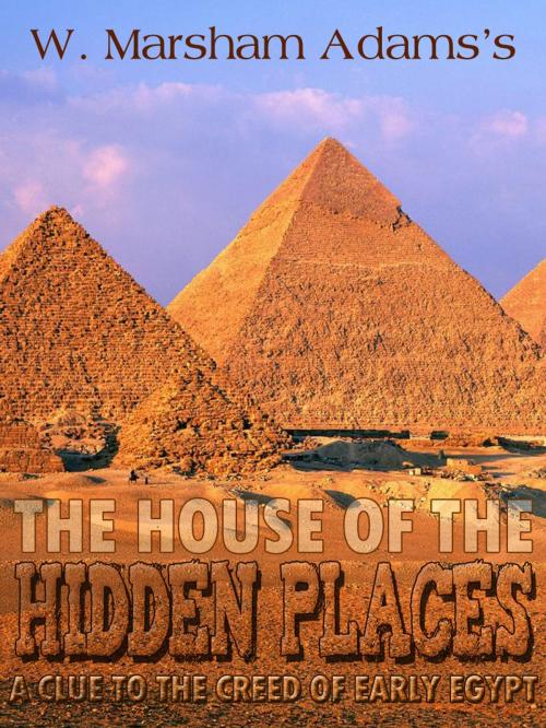 Cover of the book The House Of The Hidden Places by W. Marsham Adams, AppsPublisher