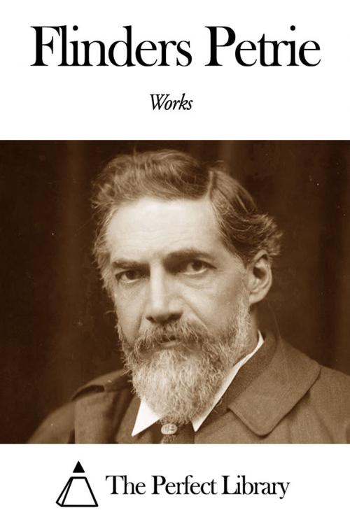 Cover of the book Works of Flinders Petrie by Flinders Petrie, The Perfect Library