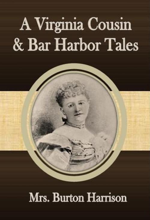 Cover of the book A Virginia Cousin & Bar Harbor Tales by Mrs. Burton Harrison, cbook