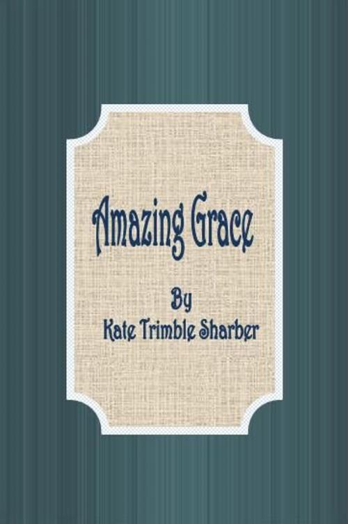 Cover of the book Amazing Grace by Kate Trimble Sharber, cbook